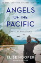 Angels of the Pacific: A Novel of World War II ANGELS OF THE PACIFIC [ Elise Hoo...
