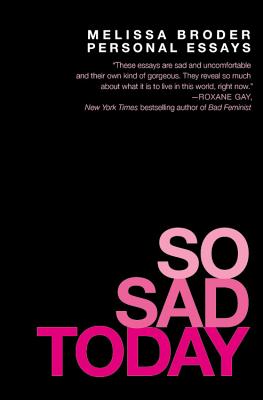 So Sad Today: Personal Essays SO SAD TODAY [ Melissa Broder ]