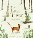 The Last Tiger: A Story of Hope LAST TIGER Becky Davies