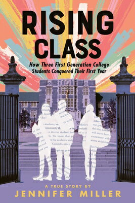 Rising Class: How Three First-Generation College Students Conquered Their First Year RISING CLASS [ Jennifer Miller ]