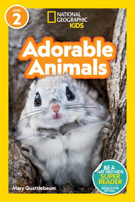 National Geographic Readers: Adorable Animals (Level 2) NATL GEOGRAPHIC READERS ADORAB National Geographic Readers [ Mary Quattlebaum ]