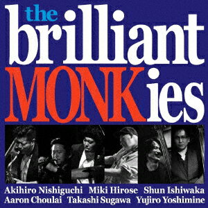 the brilliant MONKies [ the brilliant MONKies ]