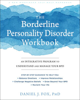 The Borderline Personality Disorder Workbook: An Integrative Program to Understand and Manage Your B