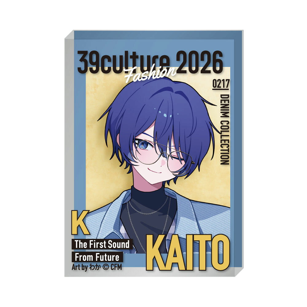 39Culture 2026　FASHION 雑誌風アクリルブロック / KAITO