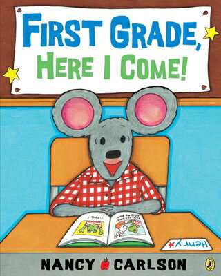 First Grade, Here I Come! 1ST GRADE HERE I COME [ Nancy Carlson ]