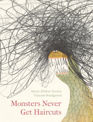 MONSTERS NEVER GET HAIRCUTS(H) [ VERSINI/BOUDGOURD MARIE-HELENE, VINCENT ]