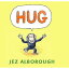 HUG(P) [ JEZ ALBOROUGH ]