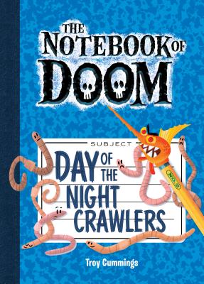Day of the Night Crawlers: #2 NOTEBOOK OF DOOM #2 DAY OF TH （Notebook of Doom） [ Troy Cummings ]