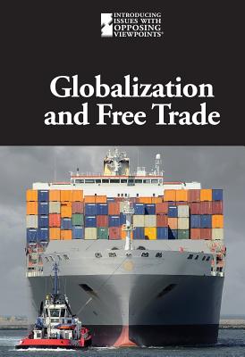 Globalization and Free Trade GLOBALIZATION & FREE TRADE （Introducing Issues with Opposing Viewpoints） 