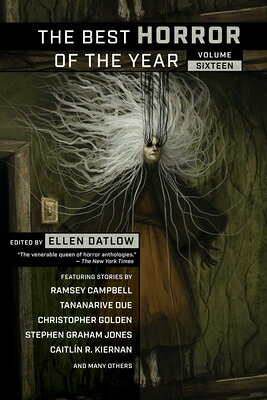 The Best Horror of the Year, Volume Sixteen BEST HORROR OF THE YEAR VOLUME [ Ellen Datlow ]