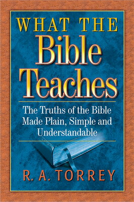 ŷ֥å㤨What the Bible Teaches: The Truths of the Bible Made Plain, Simple and Understandable WHAT THE BIBLE TEACHES [ R. A. Torrey ]פβǤʤ3,960ߤˤʤޤ