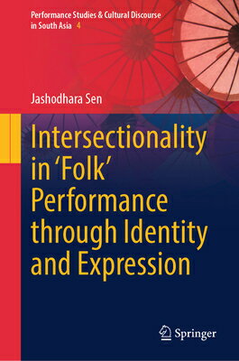 Rakuten - Intersectionality in 'Folk' Performance Through Identity and Expression INTERSECTIONALITY IN FOLK PERF （Performance Studies & Cultural Discourse in South Asia） [ Jashodhara Sen ]