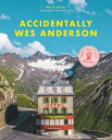 Accidentally Wes Anderson ACCIDENTALLY WES ANDERSON （Accidentally Wes Anderson） [ Wally Koval ]