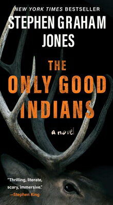 The Only Good Indians ONLY GOOD INDIANS （The Only Good Indians） [ Stephen Graham Jones ]