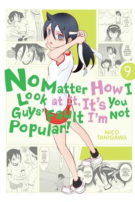 No Matter How I Look at It, It's You Guys' Fault I'm Not Popular!, Volume 9 NO MATTER HOW I LOOK AT IT ITS （No Matter How I Look at It, It's You Guys' Fault I'm Not Pop） [ Nico Tanigawa ]