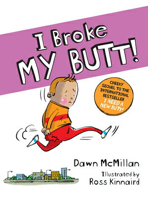 I Broke My Butt!: The Cheeky Sequel to the International Bestseller I Need a New Butt! I BROKE MY BUTT 