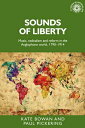 Sounds of Liberty: Music, Radicalism and Reform in the Anglophone World, 1790-19...