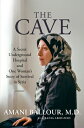 The Cave: A Secret Underground Hospital and One Woman's Story of Survival in Syria CAVE [ Amani Ballour ]