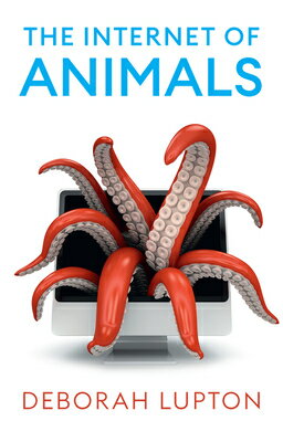 The Internet of Animals: Human-Animal Relationships in the Digital Age INTERNET OF ANIMALS 