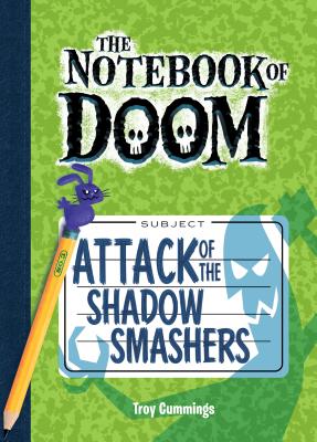 Attack of the Shadow Smashers: #3 NOTEBOOK OF DOOM #3 ATTACK OF （Notebook of Doom） [ Troy Cummings ]