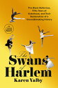 The Swans of Harlem: Five Black Ballerinas, Fifty Years Sisterhood, and Their Reclamation a Gr HARLEM -LP [ Karen Valby ]