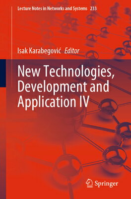 New Technologies, Development and Application IV NEW TECHNOLOGIES DEVELOPMENT & （Lecture Notes in Networks and Systems） [ Isak Karabegovic ]