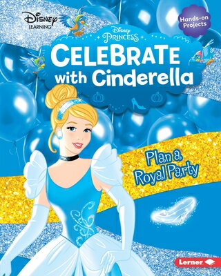 Celebrate with Cinderella: Plan a Royal Party CELEBRATE W/CINDERELLA （Disney Princess Celebrations） [ Niki Ahrens ]