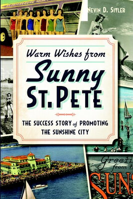 Warm Wishes from Sunny St. Pete: The Success Story of Promoting the Sunshine City WARM WISHES FROM SUNNY ST PETE 