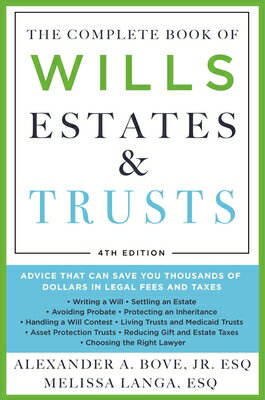The Complete Book of Wills, Estates & Trusts (4th Edition): Advice That Can Save You Thousands of Do COMP BK OF WILLS ESTATES & TRU [ Alexander A. Bove ]