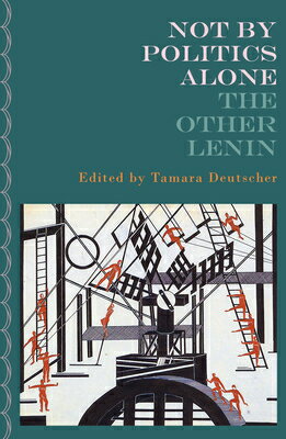 Not by Politics Alone: The Other Lenin ALONE [ Tamara Deutscher ]