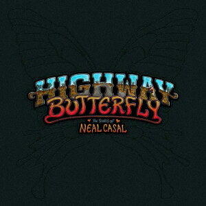 HIGHWAY BUTTERFLY:THE SONGS OF NEAL CASAL