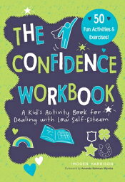 Confidence Workbook: A Kid's Activity Book for Dealing with Low Self-Esteem CONFIDENCE WORKBK （Big Feelings, Little Workbooks） [ Imogen Harrison ]