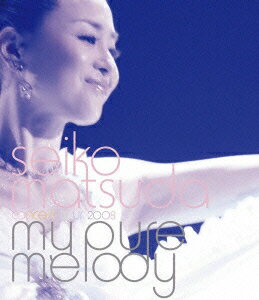 seiko matsuda concert tour 2008 my pure melody.Blu-ray】 [ 松田聖子 ]