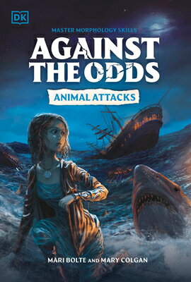 Against the Odds: Animal Attacks AGAINST THE ODDS AGAINST THE O （Against the Odds） [ DK ]