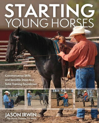 Starting Young Horses: Commonsense Skills and Sensible Steps to a Solid Training Foundation STARTING YOUNG HORSES NOT FOR 