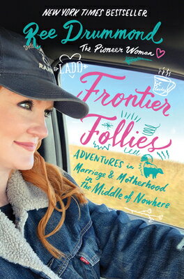 Frontier Follies: Adventures in Marriage and Motherhood in the Middle of Nowhere FRONTIER FOLLIES [ Ree Drummond ]