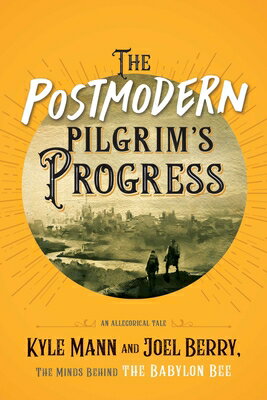 The Postmodern Pilgrim's Progress: An Allegorical Tale POSTMODERN PILGRIMS PROGRESS 