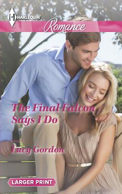 The Final Falcon Says I Do HQPB ROMANCE LP 4410 FINAL FAL （Harlequin Romance Large Print） [ Lucy Gordon ]