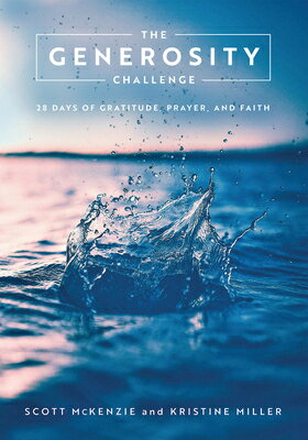 The Generosity Challenge: 28 Days of Gratitude, Prayer, and Faith GENEROSITY CHALLENGE [ Scott McKenzie ]