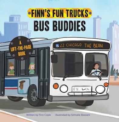 Bus Buddies: A Lift-The-Page Truck Book BUS BUDDIES （Finn 039 s Fun Trucks） Finn Coyle