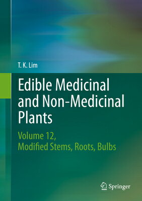 Edible Medicinal and Non-Medicinal Plants, Volume 10: Modified Stems, Roots, Bulbs EDIBLE MEDICINAL & NON MED-V10 [ T. K. Lim ]