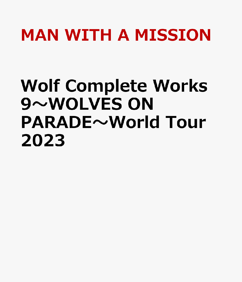 Wolf Complete Works 9〜WOLVES ON PARADE〜World Tour 2023