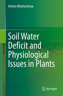 楽天楽天ブックスSoil Water Deficit and Physiological Issues in Plants SOIL WATER DEFICIT & PHYSIOLOG [ Amitav Bhattacharya ]