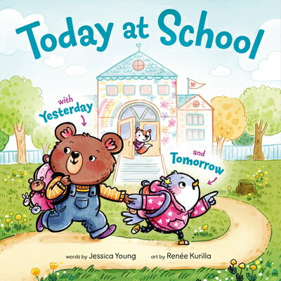 Today at School: With Yesterday and Tomorrow TODAY AT SCHOOL [ Jessica Young ]
