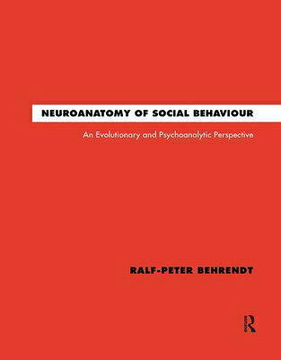 Neuroanatomy of Social Behaviour: An Evolutionary and Psychoanalytic Perspective NEUROANATOMY OF SOCIAL BEHAVIO 