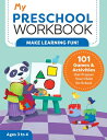 My Preschool Workbook: 101 Games Activities That Prepare Your Child for School MY PRESCHOOL WORKBK （My Workbook） Brittany Lynch