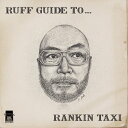 RUFF GUIDE TO... RANKIN TAXI RANKIN TAXI