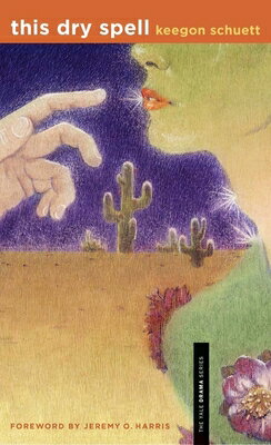 This Dry Spell THIS DRY SPELL （Yale Drama） [ Keegon Schuett ]