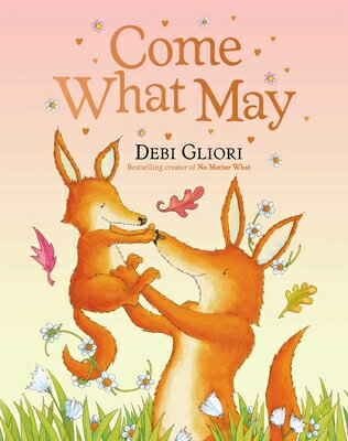 Come What May COME WHAT MAY [ Debi Gliori ]