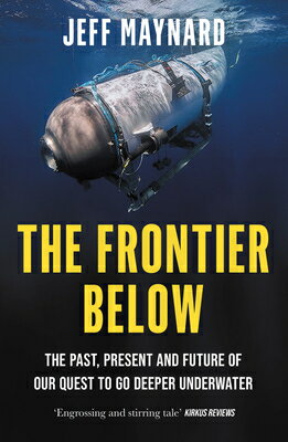 The Frontier Below: The Past, Present and Future of Our Quest to Go Deeper Under...